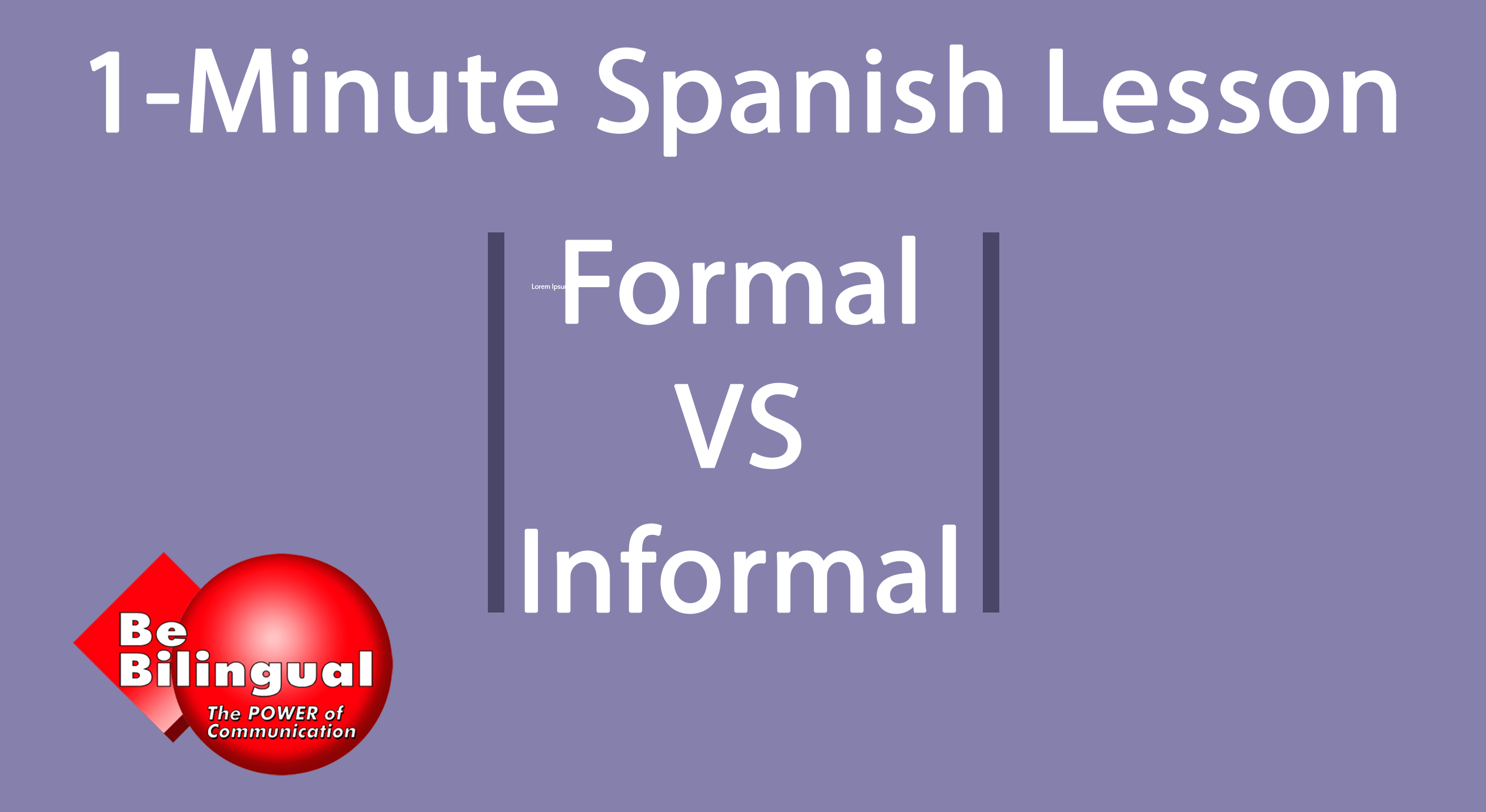 1 Minutes Spanish Lesson Formal Vs Informal Be Bilingual